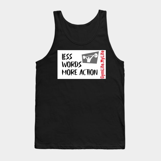 Workout Motivation | Less words more action Tank Top by GymLife.MyLife